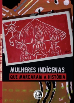 mulheres indigenas que maracaram a historia